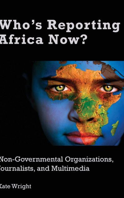 Who's Reporting Africa Now? Who's Reporting Africa Now?