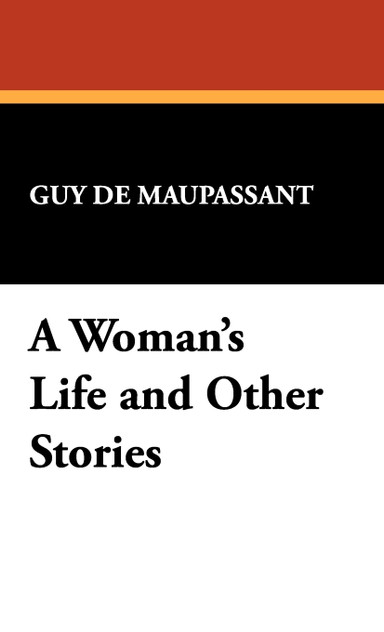 A Woman's Life and Other Stories A Woman's Life and Other Stories