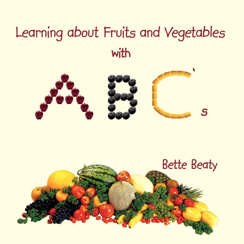 Learning about Fruits and Vegetables with ABC's Learning about Fruits and Vegetables with ABC's