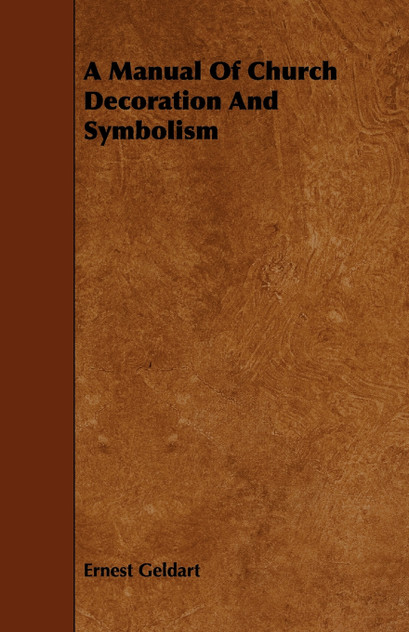 A Manual Of Church Decoration And Symbolism