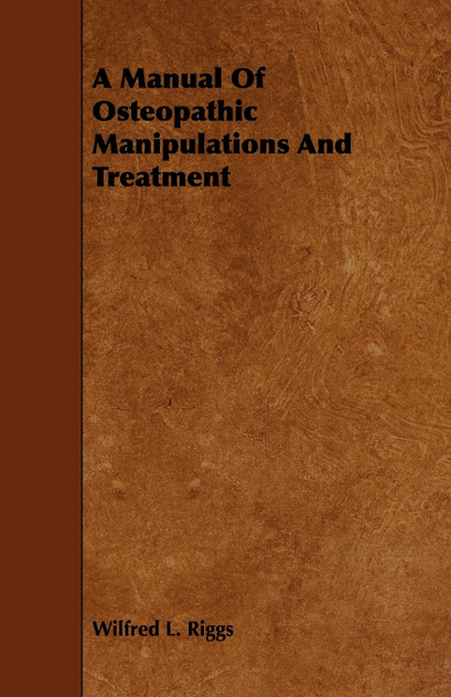 A Manual Of Osteopathic Manipulations And Treatment A Manual Of Osteopathic Manipulations And Treatment