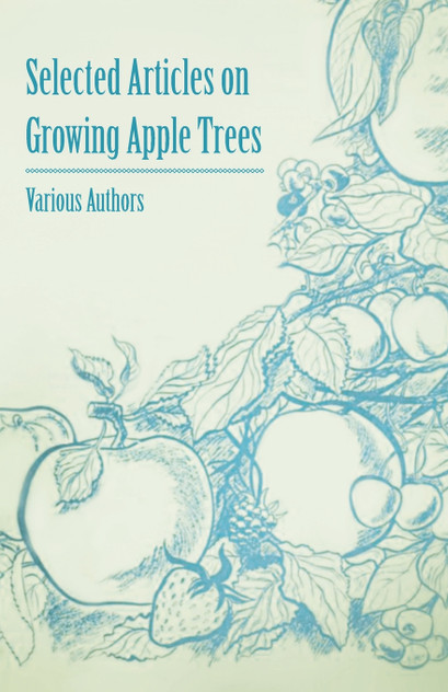 Selected Articles on Growing Apple Trees Selected Articles on Growing Apple Trees