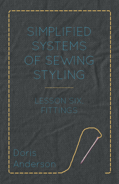 Simplified Systems of Sewing Styling - Lesson Six, Fittings Simplified Systems of Sewing Styling - Lesson Six, Fittings