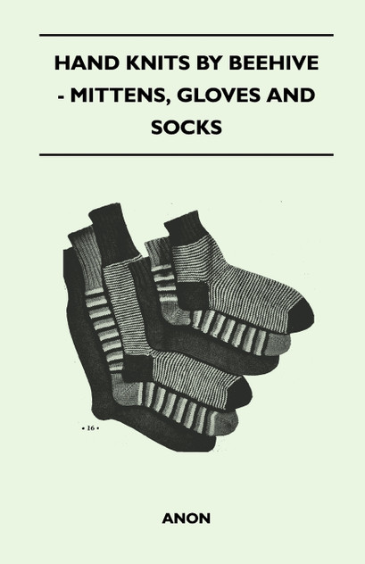 Hand Knits by Beehive - Mittens, Gloves and Socks Hand Knits by Beehive - Mittens, Gloves and Socks