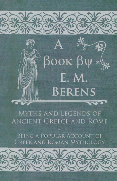 Myths and Legends of Ancient Greece and Rome Myths and Legends of Ancient Greece and Rome