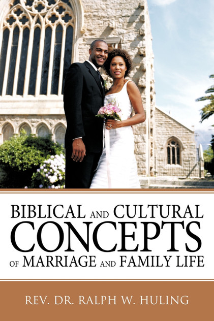 Biblical and Cultural Concepts of Marriage and Family Life