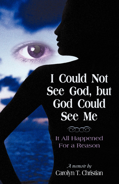 I Could Not See God, But God Could See Me I Could Not See God, But God Could See Me