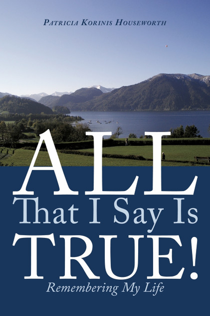 All That I Say Is True! All That I Say Is True!