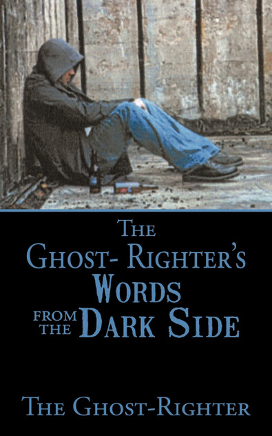 The Ghost- Righter's Words from the Dark Side. The Ghost- Righter's Words from the Dark Side.