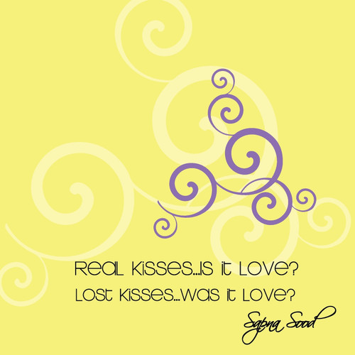 Real Kisses...Is it Love? Lost Kisses...Was it Love? Real Kisses...Is it Love? Lost Kisses...Was it Love?