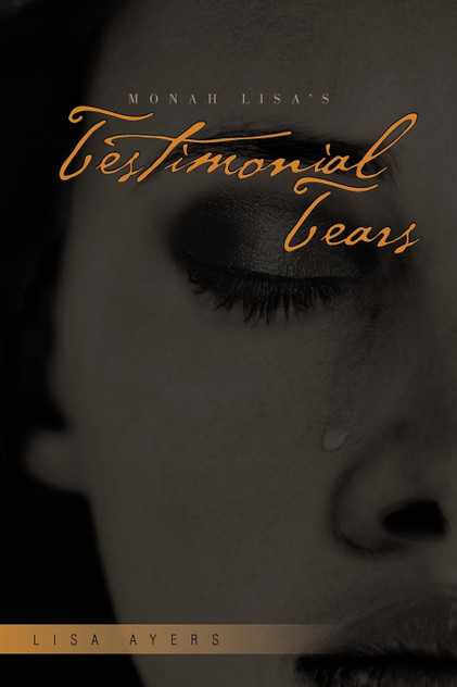 Monah Lisa's Testimonial Tears Monah Lisa's Testimonial Tears