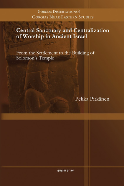 Central Sanctuary and Centralization of Worship in Ancient Israel Central Sanctuary and Centralization of Worship in Ancient Israel