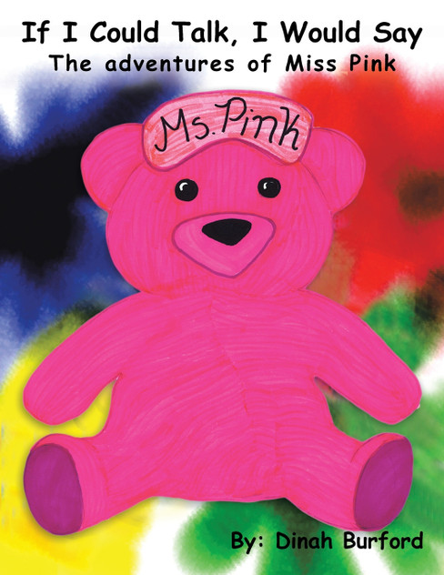 If I Could Talk, I Would Say the Adventures of Miss Pink If I Could Talk, I Would Say the Adventures of Miss Pink