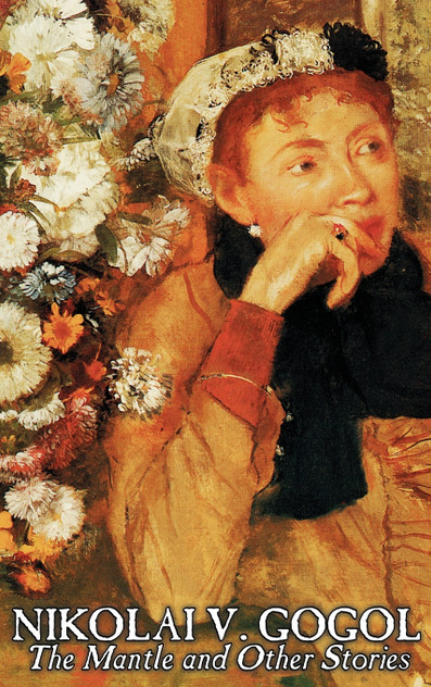 The Mantle and Other Stories by Nikolai Gogol, Fiction, Classics, Literary The Mantle and Other Stories by Nikolai Gogol, Fiction, Classics, Literary