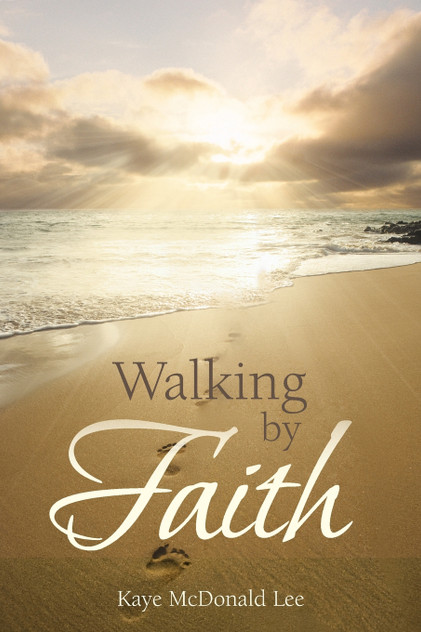Walking by Faith Walking by Faith