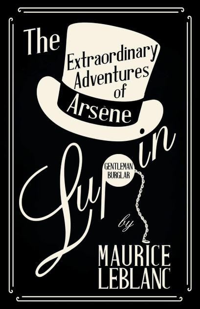 The Extraordinary Adventures of Arsène Lupin, Gentleman-Burglar The Extraordinary Adventures of Arsène Lupin, Gentleman-Burglar