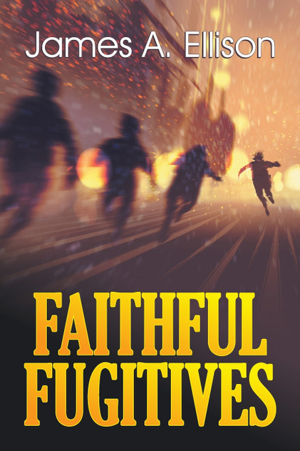 Faithful Fugitives Faithful Fugitives