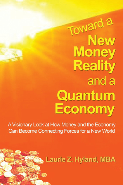 Toward a New Money Reality and a Quantum Economy Toward a New Money Reality and a Quantum Economy