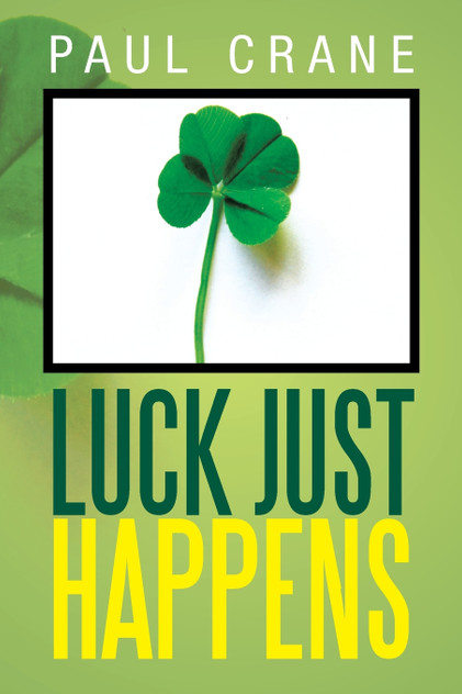 Luck Just Happens Luck Just Happens