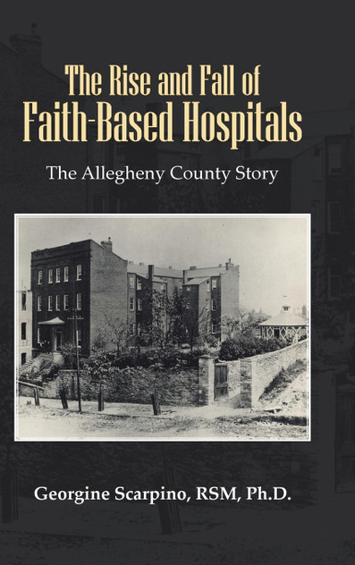 The Rise and Fall of Faith-Based Hospitals The Rise and Fall of Faith-Based Hospitals
