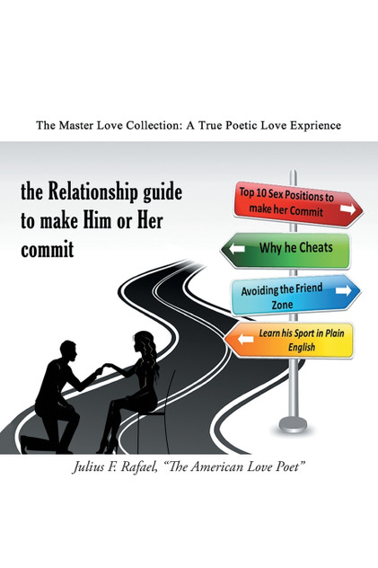 The Relationship Guide to Make Him or Her Commit The Relationship Guide to Make Him or Her Commit