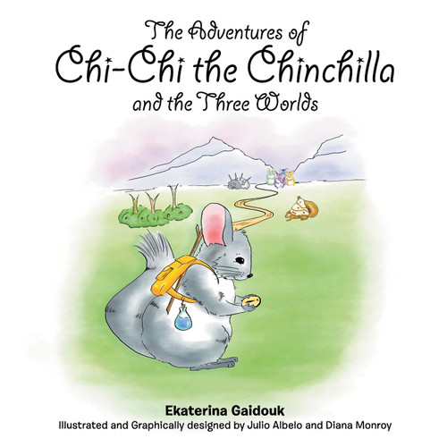 The Adventures of Chi-Chi the Chinchilla and the Three Worlds