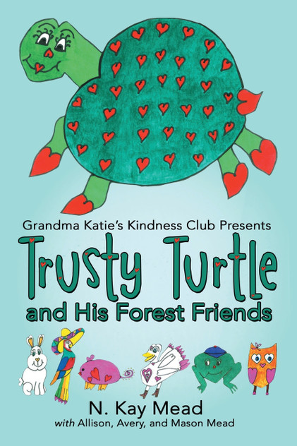 Grandma Katie's Kindness Club Presents Trusty Turtle and His Forest Friends Grandma Katie's Kindness Club Presents Trusty Turtle and His Forest Friends