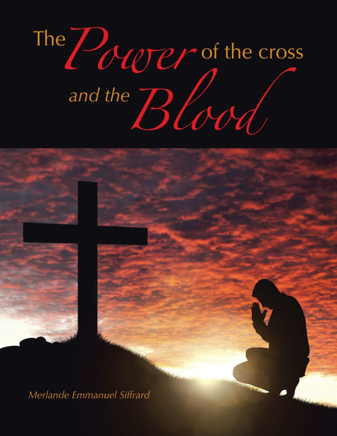 The Power of the cross and the Blood The Power of the cross and the Blood