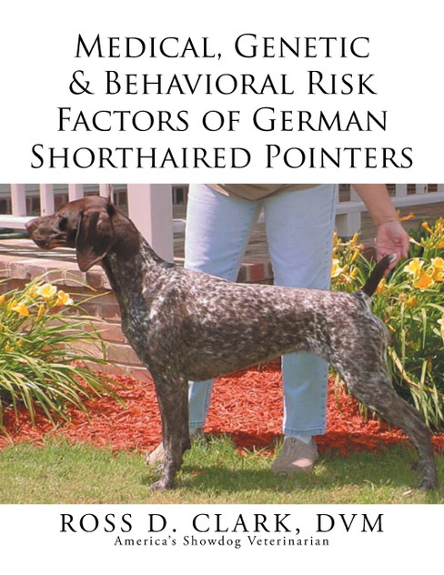 Medical, Genetic & Behavioral Risk Factors of German Shorthaired Pointers Medical, Genetic & Behavioral Risk Factors of German Shorthaired Pointers
