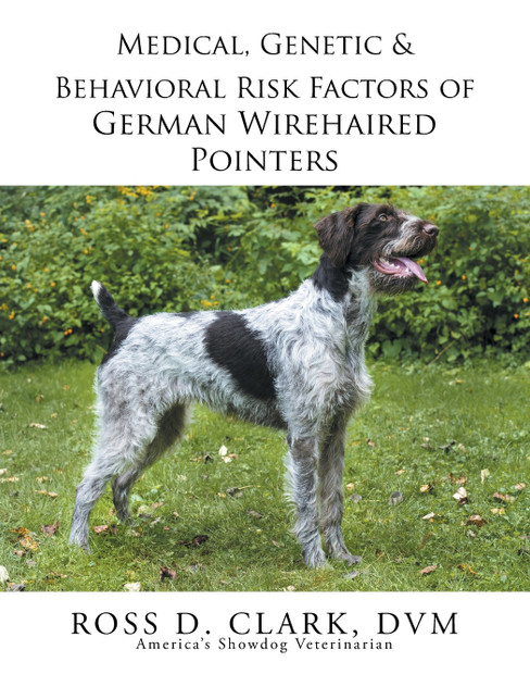 Medical, Genetic & Behavioral Risk Factors of German Wirehaired Pointers Medical, Genetic & Behavioral Risk Factors of German Wirehaired Pointers