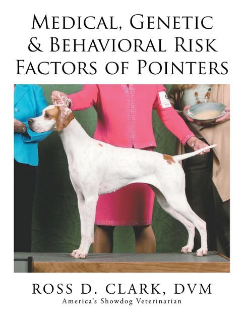 Medical, Genetic & Behavioral Risk Factors of Pointers Medical, Genetic & Behavioral Risk Factors of Pointers