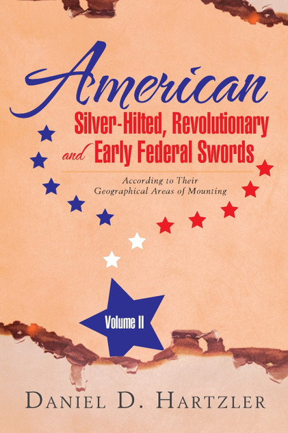 American Silver-Hilted, Revolutionary and Early Federal Swords Volume II American Silver-Hilted, Revolutionary and Early Federal Swords Volume II