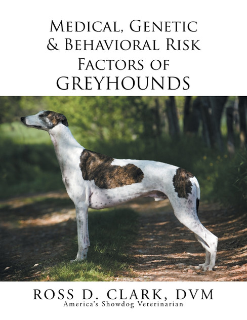 Medical, Genetic & Behavioral Risk Factors of Greyhounds Medical, Genetic & Behavioral Risk Factors of Greyhounds