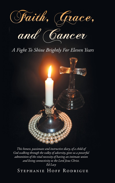 Faith, Grace, and Cancer Faith, Grace, and Cancer