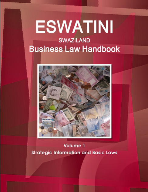 Eswatini (Swaziland) Business Law Handbook Volume 1 Strategic Information and Basic Laws Eswatini (Swaziland) Business Law Handbook Volume 1 Strategic Information and Basic Laws