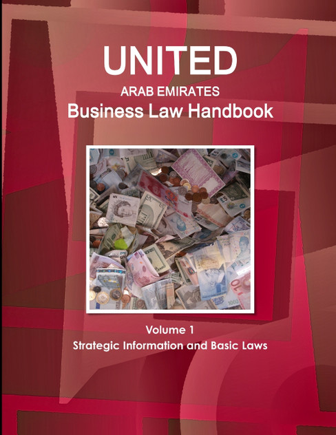 United Arab Emirates Business Law Handbook Volume 1 Strategic Information and Basic Laws United Arab Emirates Business Law Handbook Volume 1 Strategic Information and Basic Laws