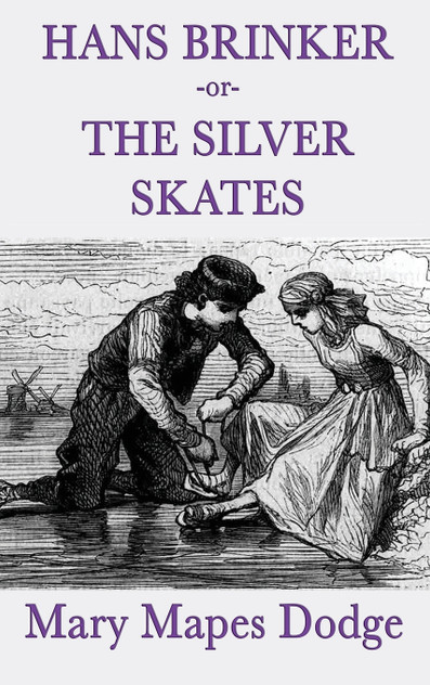 Hans Brinker -Or- The Silver Skates Hans Brinker -Or- The Silver Skates