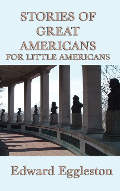 Stories of Great Americans For Little Americans Stories of Great Americans For Little Americans