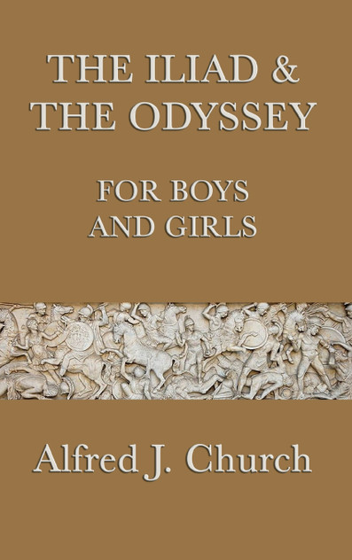 The Iliad & the Odyssey for Boys and Girls The Iliad & the Odyssey for Boys and Girls