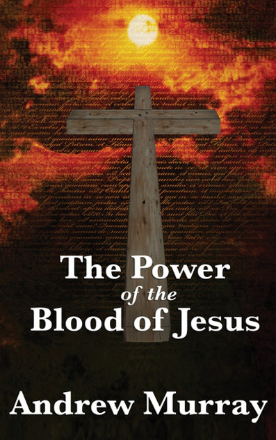 The Power of the Blood of Jesus The Power of the Blood of Jesus