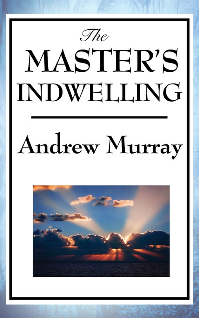 The Master's Indwelling The Master's Indwelling