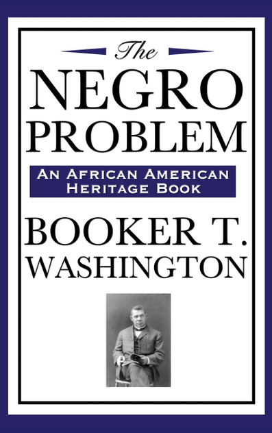 The Negro Problem (an African American Heritage Book) The Negro Problem (an African American Heritage Book)