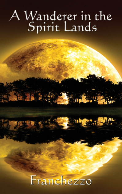 A Wanderer in the Spirit Lands A Wanderer in the Spirit Lands