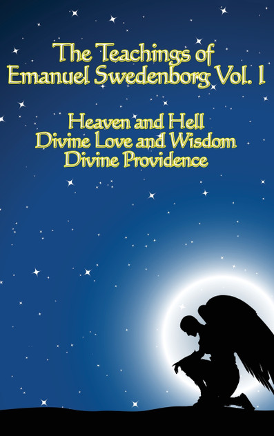 The Teachings of Emanuel Swedenborg Vol I The Teachings of Emanuel Swedenborg Vol I