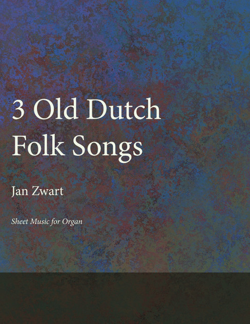 Three Old Dutch Folk Songs - Sheet Music for Organ