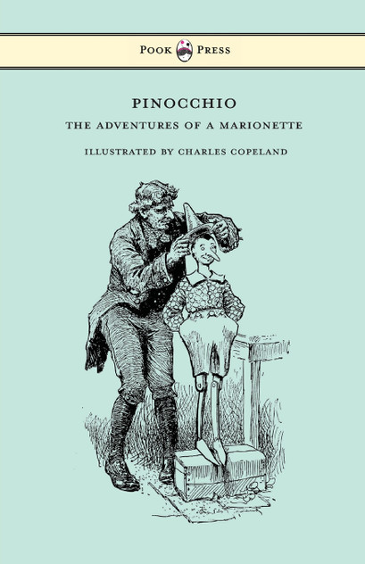 Pinocchio - The Adventures of a Marionette - Illustrated by Charles Copeland Pinocchio - The Adventures of a Marionette - Illustrated by Charles Copeland