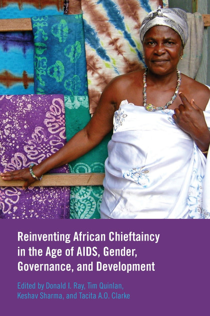 Reinventing African Chieftaincy in the Age of AIDS, Gender, Governance, and Development (New)