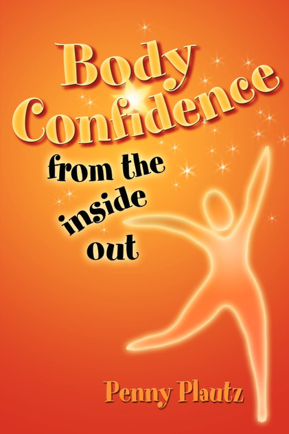 Body Confidence From The Inside Out Body Confidence From The Inside Out