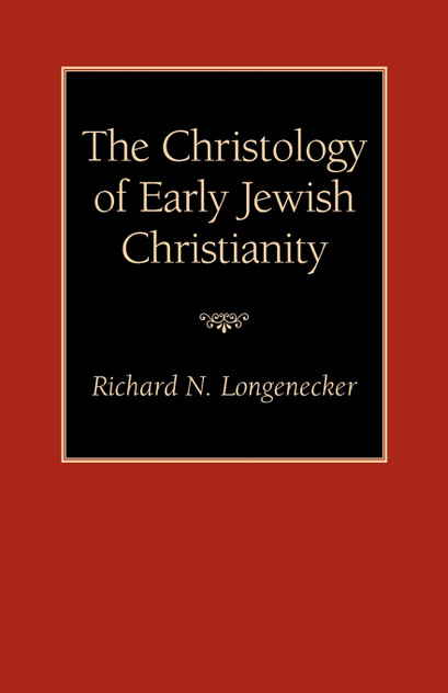 The Christology of Early Jewish Christianity The Christology of Early Jewish Christianity