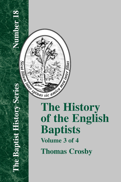 History of the English Baptists - Vol. 3 History of the English Baptists - Vol. 3